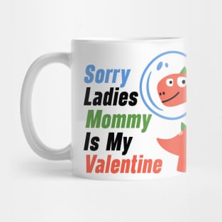 Kids Sorry Girls Mommy Is My Valentine Dino Mug